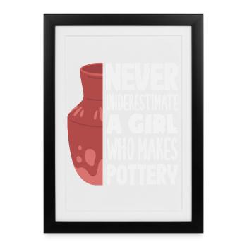 Never underestimate a girl who can do pottery - Framed poster (27 × 37 cm) - black - Front