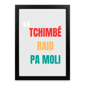 T-shirt créole « Tchimbé raid pas moli » – Courage - Affiche encadrée (27 × 37 cm) - noir - Devant