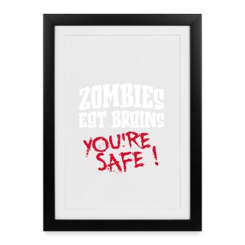 Zombies Eat Brains, you're safe !!! - Affiche encadrée (27 × 37 cm) - noir - Devant