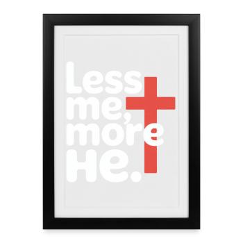 Less Me More He Christian Faith - Framed poster (27 × 37 cm) - black - Front