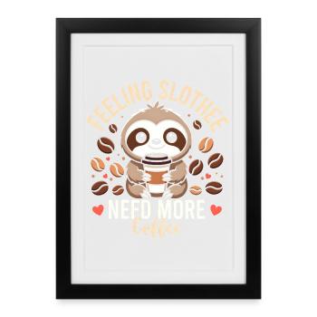 Feeling Slothee Need More Coffee Sloth  - Framed poster (27 × 37 cm) - black - Front