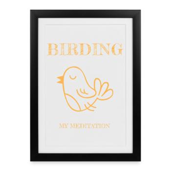 L’observation des oiseaux est ma méditation - Affiche encadrée (27 × 37 cm) - noir - Devant