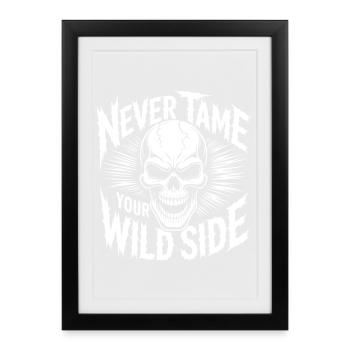 Never Tame Your Wild Side Skull Rock Gothic Design - Gerahmtes Poster (27 × 37 cm) - Schwarz - Vorne