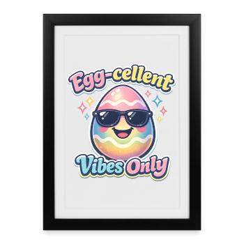 Egg Cellent Vibes Only Easter Easter Egg - Framed poster (27 × 37 cm) - black - Front