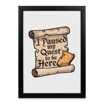 J’ai mis en pause mon jeu MMO gerd de la quête pour être ici - Affiche encadrée (27 × 37 cm) - noir - Devant