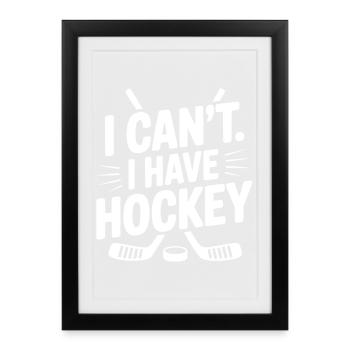 I Can't. I Have Hockey - Framed poster (27 × 37 cm) - black - Front