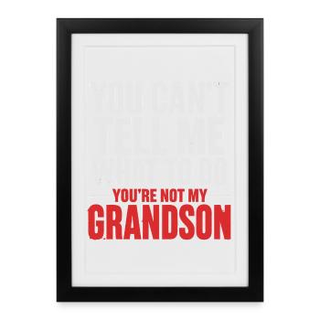 Grandpa & Grandma Humor - You're Not My Gra - Framed poster (27 × 37 cm) - black - Front