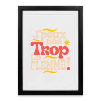 Jpeux pas Trop La Flemme ! - Affiche encadrée (27 × 37 cm) - noir - Devant