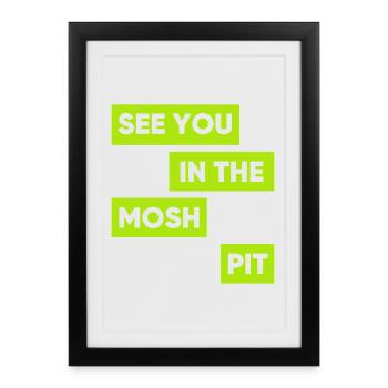 See You In The Mosh Pit - Framed poster (27 × 37 cm) - black - Front