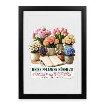 Meine Pflanzen hören zu, Menschen unterbrechen - Gerahmtes Poster (27 × 37 cm) - Schwarz - Vorne