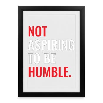 Ne pas aspirer à être humble - Affiche encadrée (27 × 37 cm) - noir - Devant