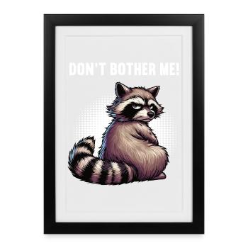 Don't Bother Me Raccoon Raccoon Woodland Animal - Framed poster (27 × 37 cm) - black - Front