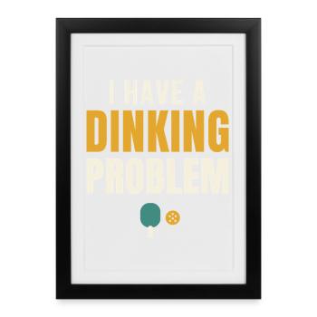 I Have A Dinking Problem Pickleball - Framed poster (27 × 37 cm) - black - Front