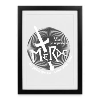 Moi je réponds merde, ça colle avec tout ! humour - Affiche encadrée (27 × 37 cm) - noir - Devant