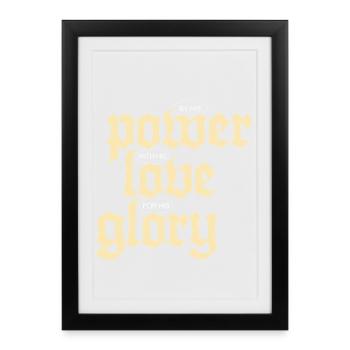 Power, Love & Glory | Black - Framed poster (27 × 37 cm) - black - Front