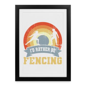 I'd Rather Be Fencing - Framed poster (27 × 37 cm) - black - Front