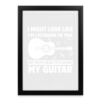 J’ai peut-être l’air de t’écouter jeu de mots sur la guitare - Affiche encadrée (27 × 37 cm) - noir - Devant