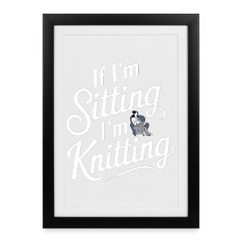 Wenn ich sitze, stricke ich - Gerahmtes Poster (27 × 37 cm) - Schwarz - Vorne