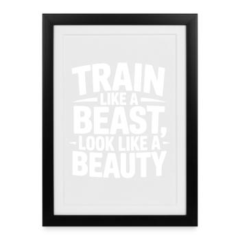 Train like a beast, look like a beauty - Framed poster (27 × 37 cm) - black - Front