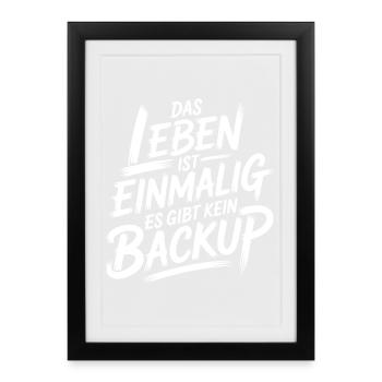 Leben ohne Backup - Gerahmtes Poster (27 × 37 cm) - Schwarz - Vorne