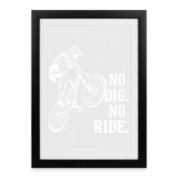 BMX Dirt Jump No Dig No Ride Bike Jump - Affiche encadrée (27 × 37 cm) - noir - Devant