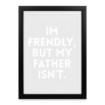 Je suis sympathique mais Mon père ne l'est Pas - Affiche encadrée (27 × 37 cm) - noir - Devant