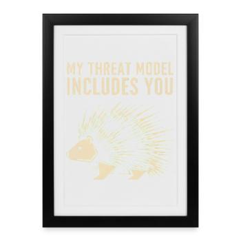 My Threat Model Includes You – Porcupine - Framed poster (27 × 37 cm) - black - Front