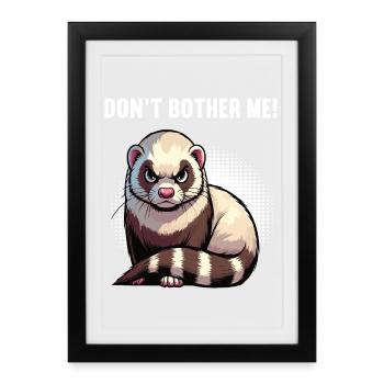 Ne me dérange pas, Furet Propriétaire de furet - Affiche encadrée (27 × 37 cm) - noir - Devant
