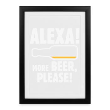 Alexa! Mehr Bier, bitte! (Lustiger Trinker / NEG 2C) - Gerahmtes Poster (27 × 37 cm) - Schwarz - Vorne