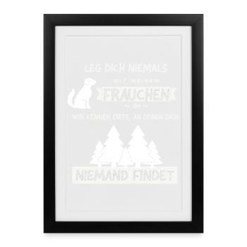 Leg dich nie mit Frauchen an Spruch Lustig - Gerahmtes Poster (27 × 37 cm) - Schwarz - Vorne