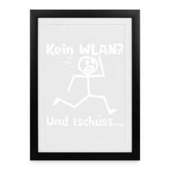 Kein WLAN? Und tschüss... - Gerahmtes Poster (27 × 37 cm) - Schwarz - Vorne