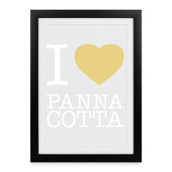 I LOVE PANNA COTTA - Gerahmtes Poster (27 × 37 cm) - Schwarz - Vorne