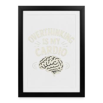 Trop réfléchir est un dicton amusant pour mon cardio - Affiche encadrée (27 × 37 cm) - noir - Devant