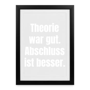 La théorie était bonne. La conclusion est meilleure. - Affiche encadrée (27 × 37 cm) - noir - Devant