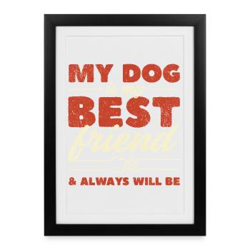 Mon chien est mon meilleur ami - Affiche encadrée (27 × 37 cm) - noir - Devant
