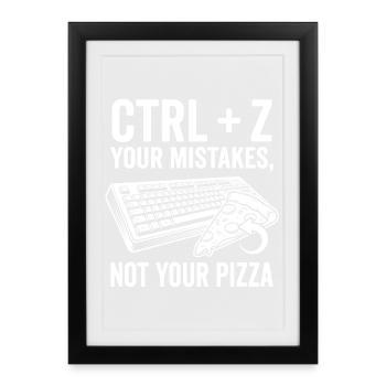 Ctrl + Z Your Mistakes Not Pizza - Framed poster (27 × 37 cm) - black - Front