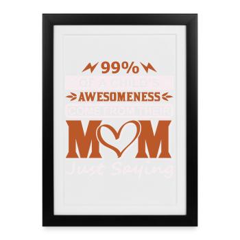 99% Child Awesomeness Comes From Mother Shirt - Framed poster (27 × 37 cm) - black - Front