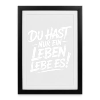 Nur Ein Leben Lebe Es - Gerahmtes Poster (27 × 37 cm) - Schwarz - Vorne