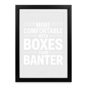 More Comfortable With Boxes - Framed poster (27 × 37 cm) - black - Front