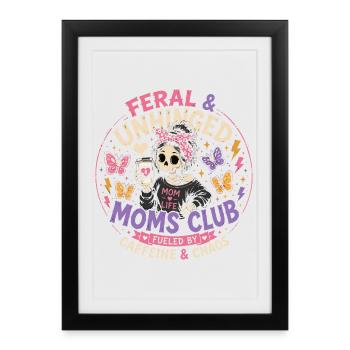 Moms Club Feral & Unhinged - Humour Maman Chaos - Affiche encadrée (27 × 37 cm) - noir - Devant