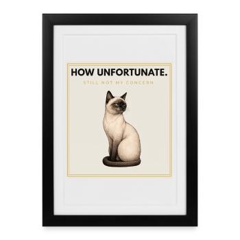 HOW UNFORTUNATE Sarcastic Cat Design - Gerahmtes Poster (27 × 37 cm) - Schwarz - Vorne