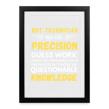 NDT Technician We Do Precision Guess Work Funny - Framed poster (27 × 37 cm) - black - Front