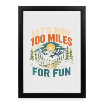 Let's Run 100 Miles For Fun Ultra Runner Shirt - Framed poster (27 × 37 cm) - black - Front