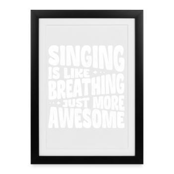 Singing is like breathing, just more awesome - Framed poster (27 × 37 cm) - black - Front