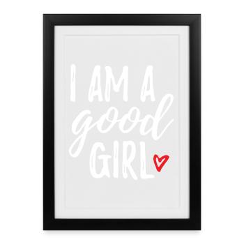 I Am A Good Girl - Framed poster (27 × 37 cm) - black - Front