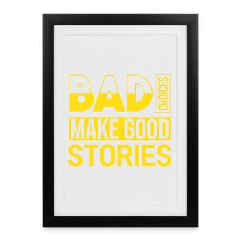 Les mauvais choix font de bonnes histoires - Affiche encadrée (27 × 37 cm) - noir - Devant