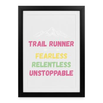 Trail Runner - Fearless. Relentless. Unstoppable. - Framed poster (27 × 37 cm) - black - Front