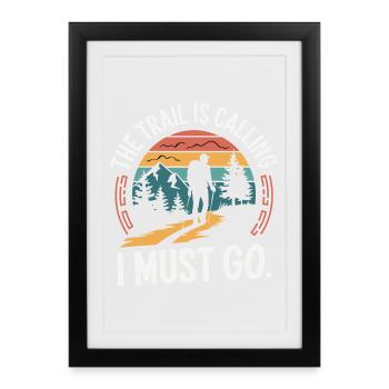 The Trail is Calling and I Must Go - Framed poster (27 × 37 cm) - black - Front