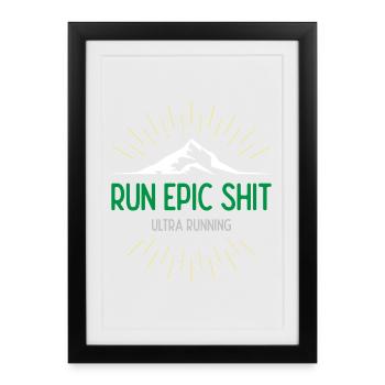 Run Epic Shit - Ultra Running - Affiche encadrée (27 × 37 cm) - noir - Devant