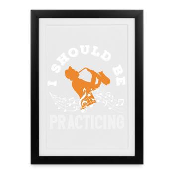 Je devrais m’entraîner au saxophone drôle - Affiche encadrée (27 × 37 cm) - noir - Devant